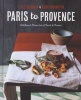 Paris to Provence - Childhood Memories of Food and France (Hardcover) - Sara Remington Photo