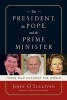 The President, the Pope and the Prime Minister - Three Who Changed the World (Hardcover) - John OSullivan Photo