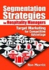 Segmentation Strategies for Hospitality Managers - Target Marketing for Competitive Advantage (Hardcover) - Ron Morritt Photo