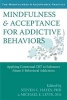 Mindfulness and Acceptance for Addictive Behaviors - Applying Contextual CBT to Substance Abuse and Behavioral Addictions (Paperback) - Steven C Hayes Photo