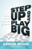 Step Up and Play Big - Unlock Your Potential to Be Exceptional in 8 Simple Steps (Hardcover) - Chris Ruisi Photo