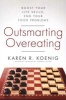 Outsmarting Overeating - Boost Your Life Skills, End Your Food Problems (Paperback) - Karen R Koenig Photo