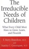 The Irreducible Needs of Children - What Every Child Must Have to Grow, Learn and Flourish (Paperback, New edition) - TBerry Brazelton Photo