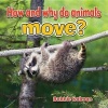 How and Why do Animals Move? (Paperback) - Bobbie Kalman Photo