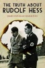 The Truth About Rudolf Hess (Hardcover) - James Douglas Hamilton Photo