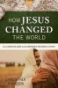 How Jesus Changed the World - An Illustrated Guide to the Undeniable Influence of Christ (Paperback) - Christopher D Hudson Photo