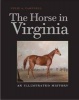 The Horse in Virginia - An Illustrated History (Hardcover) - Julie A Campbell Photo