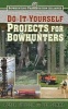 Do-It-Yourself Projects for Bowhunters (Paperback) - Peter Fiduccia Photo