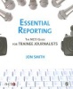 Essential Reporting - The NCTJ Guide for Trainee Journalists (Paperback) - Jon Smith Photo