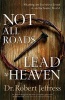 Not All Roads Lead to Heaven - Sharing an Exclusive Jesus in an Inclusive World (Hardcover) - Robert Jeffress Photo