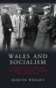 Wales and Socialism - Political Culture and National Identity Before the Great War (Paperback) - Martin Wright Photo