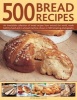 500 Bread Recipes - An Irresistible Collection of Bread Recipes from Around the World, Made Both by Hand and in a Bread Machine, Shown in 500 Tempting Photographs (Mixed media product) - Jennie Shapter Photo