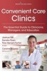 Convenient Care Clinics - The Essential Guide to Retail Clinics for Clinicians, Managers, and Educators (Paperback) - Sandra Ryan Photo