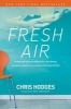 Fresh Air - Trading Stale Spiritual Obligation for a Life-Altering, Energizing, Experience-It-Everyday Relationship with God (Paperback) - Chris Hodges Photo