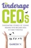 The Underage CEOs: Fascinating Stories of Young Indians Who Became CEOs in Their Twenties (Paperback) - Ganesh V Photo