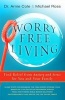 Worry-Free Living - Finding Relief from Anxiety and Stress for You and Your Family (Paperback) - Arnie Cole Photo