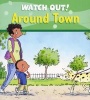 Watch Out! Around Town (Paperback) - Claire Llewellyn Photo