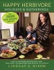 Happy Herbivore Holidays & Gatherings - Easy Plant-Based Recipes for Your Healthiest Celebrations and Special Occasions (Paperback) - Lindsay S Nixon Photo