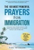 Prayer the 100 Most Powerful Prayers for Immigration 2 Amazing Bonus Books to Pray for Strength & Stress - Condition Your Mind for Easy Acceptance and Change Your Life Forever (Paperback) - Toby Peterson Photo