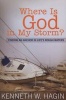 Where Is God in My Storm? - Finding an Anchor in Life's Rough Waters (Paperback) - Kenneth W Hagin Photo