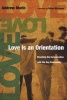 Love Is an Orientation - Elevating the Conversation with the Gay Community (Paperback) - Andrew Marin Photo