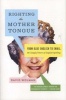 Righting the Mother Tongue - From Olde English to Email, the Tangled Story of English Spelling (Paperback) - David Wolman Photo