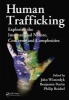 Human Trafficking - Exploring the International Nature, Concerns, and Complexities (Hardcover, New) - John Winterdyk Photo