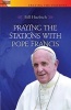 Praying the Stations with Pope Francis (Paperback) - Bill Huebsch Photo