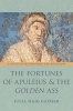 The Fortunes of Apuleius and the Golden Ass - A Study in Transmission and Reception (Hardcover) - Julia Haig Gaisser Photo