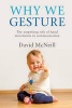 Why We Gesture - The Surprising Role of Hand Movements in Communication (Paperback) - David McNeill Photo