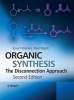 Organic Synthesis - The Disconnection Approach (Paperback, 2nd Revised edition) - Stuart Warren Photo