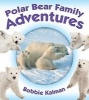 Polar Bear Family Adventures (Paperback) - Bobbie Kalman Photo