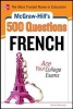 McGraw-Hill's 500 French Questions: Ace Your College Exams - 3 Reading Tests + 3 Writing Tests + 3 Mathematics Tests (Paperback) - Annie Heminway Photo