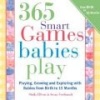 365 Smart Games Babies Play (Paperback, 2nd Revised edition) - Sheila Ellison Photo