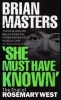 She Must Have Known - The Trial of Rosemary West (Paperback, New Ed) - Brian Masters Photo