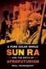 A Pure Solar World - Sun Ra and the Birth of Afrofuturism (Hardcover) - Paul Youngquist Photo