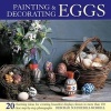 Painting & Decorating Eggs - 20 Charming Ideas for Creating Beautiful Displays Shown in More Than 130 Step-by-step Photographs (Hardcover) - Deborah Schneebeli Morrell Photo