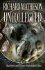 Matheson Uncollected - Backteria and Other Improbable Tales (Paperback) - Richard Matheson Photo