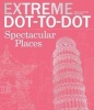 Extreme Dot-To-Dot Spectacular Places - Relax and Unwind, One Splash of Color at a Time (Paperback) - Beverly Lawson Photo