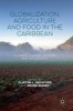 Globalization, Agriculture and Food in the Caribbean 2016 - Climate Change, Gender and Geography (Hardcover, 1st ed. 2016) - Clinton L Beckford Photo