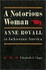 A Notorious Woman - Anne Royall in Jacksonian America (Hardcover) - Elizabeth J Clapp Photo