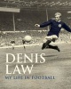 : My Life in Football (Scottish Edition) - Scottish Edition (Hardcover, Scottish ed) - Denis Law Photo