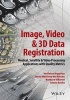 Image, Video and 3D Data Registration - Medical, Satellite and Video Processing Applications with Quality Metrics (Hardcover) - Vasileios Argyriou Photo