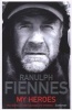 My Heroes: Extraordinary Courage, Exceptional People (Paperback) - Ranulph Fiennes Photo