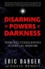 Disarming the Powers of Darkness - Fearless Conquerors in Spiritual War (Hardcover, 2nd) - Eric Barger Photo