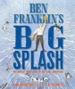 Ben Franklin's Big Splash - The Mostly True Story of His First Invention (Hardcover) - Barb Rosenstock Photo