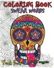 Coloring Book Swear Words - Great Cuss/Swear Word Alternatives (Stress Relieving Sugar Skull Designs 100 Pages) (Paperback) - Adult Coloring Books Swear Words Photo