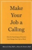 Make Your Job A Calling - How the Psychology of Vocation Can Change Your Life at Work (Paperback) - Bryan J Dik Photo