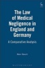 The Law of Medical Negligence in England and Germany - A Comparative Analysis (Hardcover, New) - Marc Stauch Photo