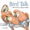 Bird Talk - What Birds Are Saying and Why (Hardcover) - Lita Judge Photo